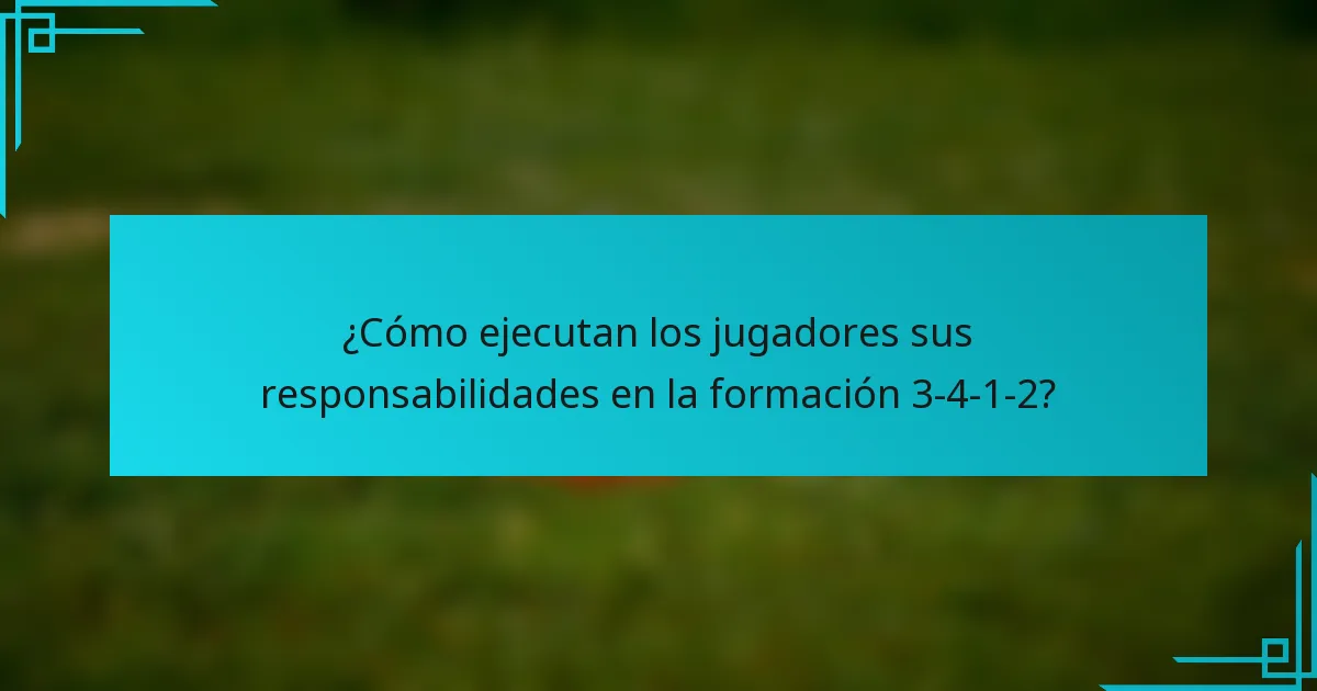 ¿Cómo ejecutan los jugadores sus responsabilidades en la formación 3-4-1-2?