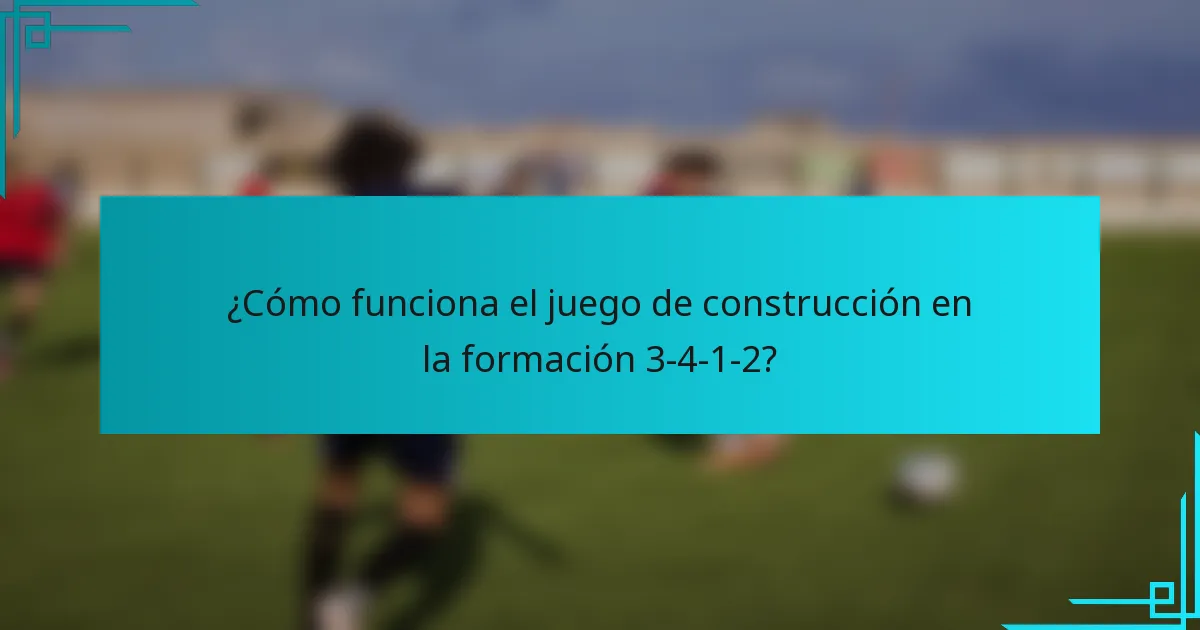 ¿Cómo funciona el juego de construcción en la formación 3-4-1-2?