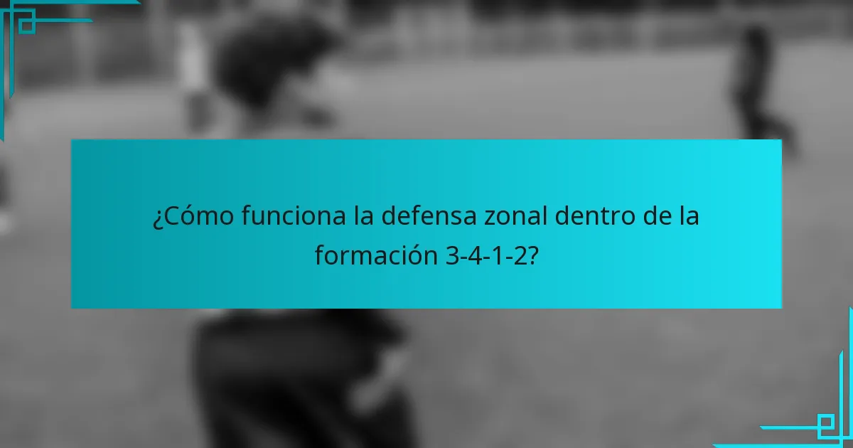 ¿Cómo funciona la defensa zonal dentro de la formación 3-4-1-2?