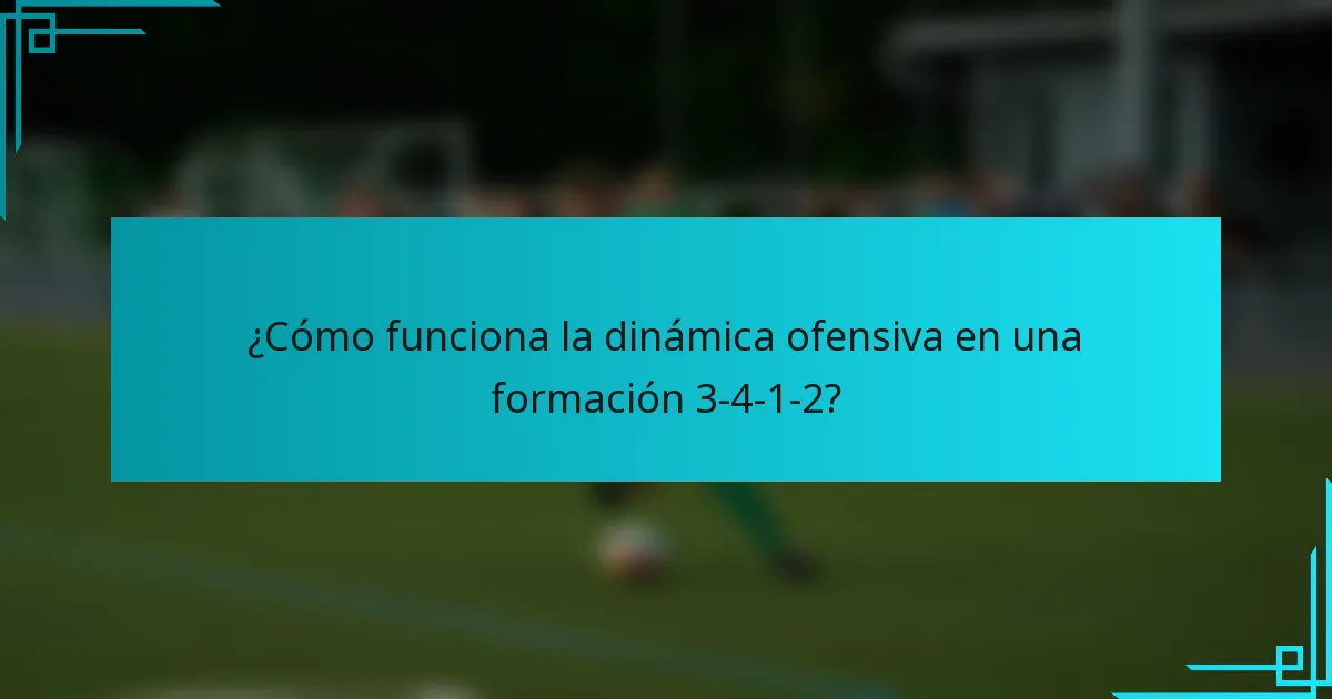 ¿Cómo funciona la dinámica ofensiva en una formación 3-4-1-2?