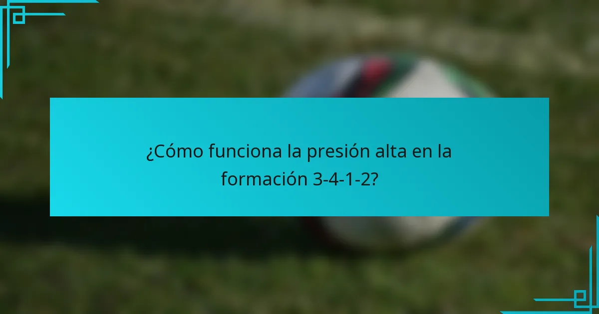 ¿Cómo funciona la presión alta en la formación 3-4-1-2?