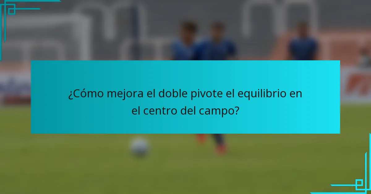 ¿Cómo mejora el doble pivote el equilibrio en el centro del campo?