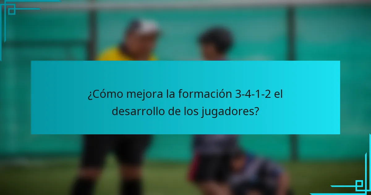 ¿Cómo mejora la formación 3-4-1-2 el desarrollo de los jugadores?