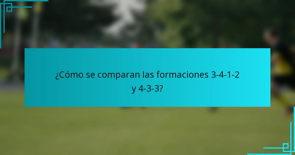 ¿Cómo se comparan las formaciones 3-4-1-2 y 4-3-3?