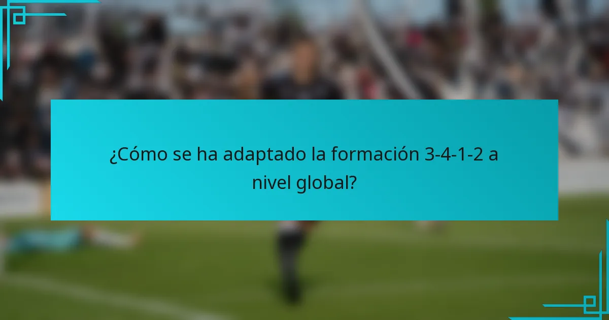 ¿Cómo se ha adaptado la formación 3-4-1-2 a nivel global?