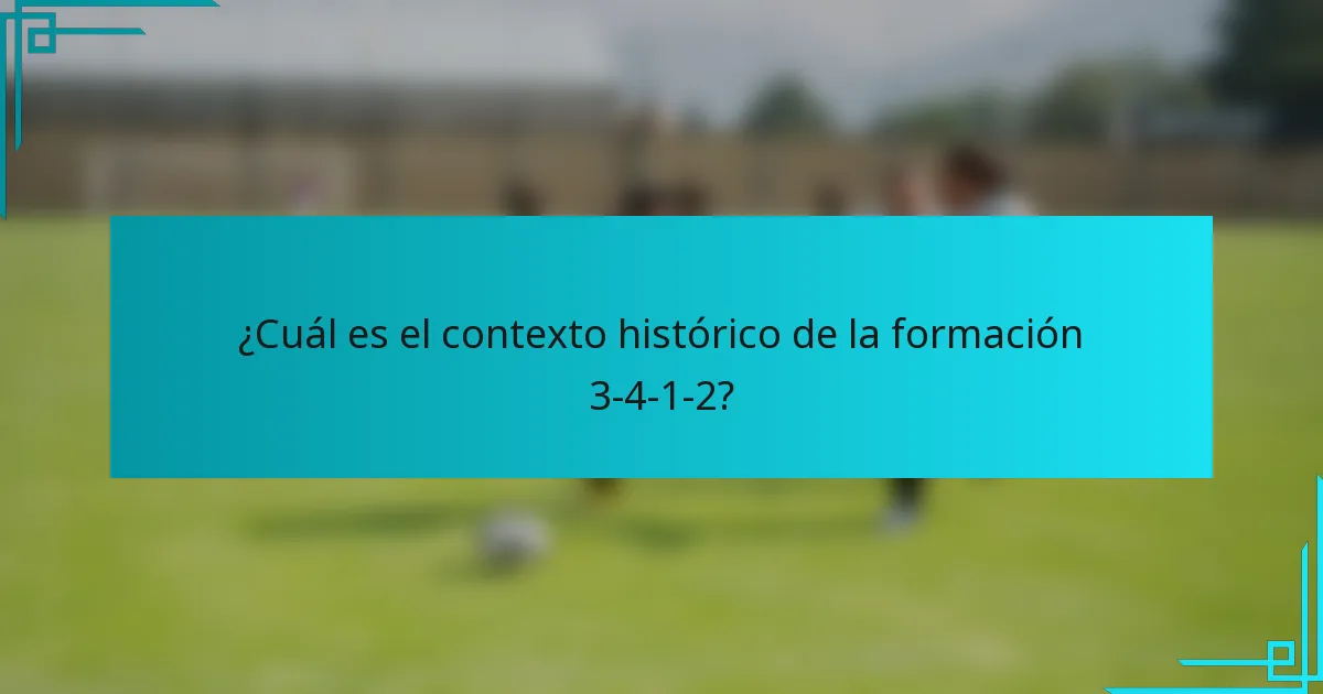 ¿Cuál es el contexto histórico de la formación 3-4-1-2?