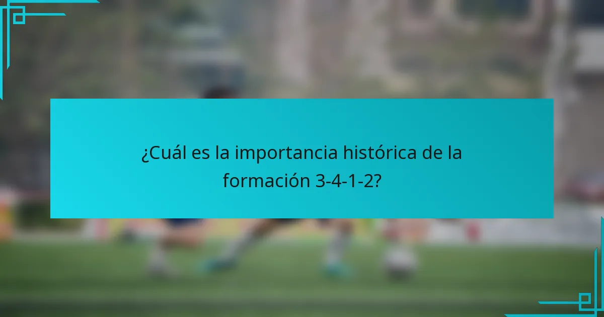 ¿Cuál es la importancia histórica de la formación 3-4-1-2?