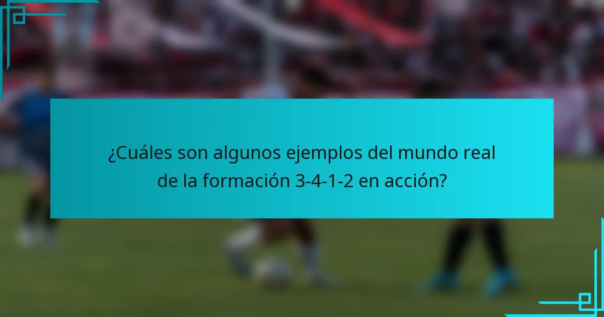 ¿Cuáles son algunos ejemplos del mundo real de la formación 3-4-1-2 en acción?