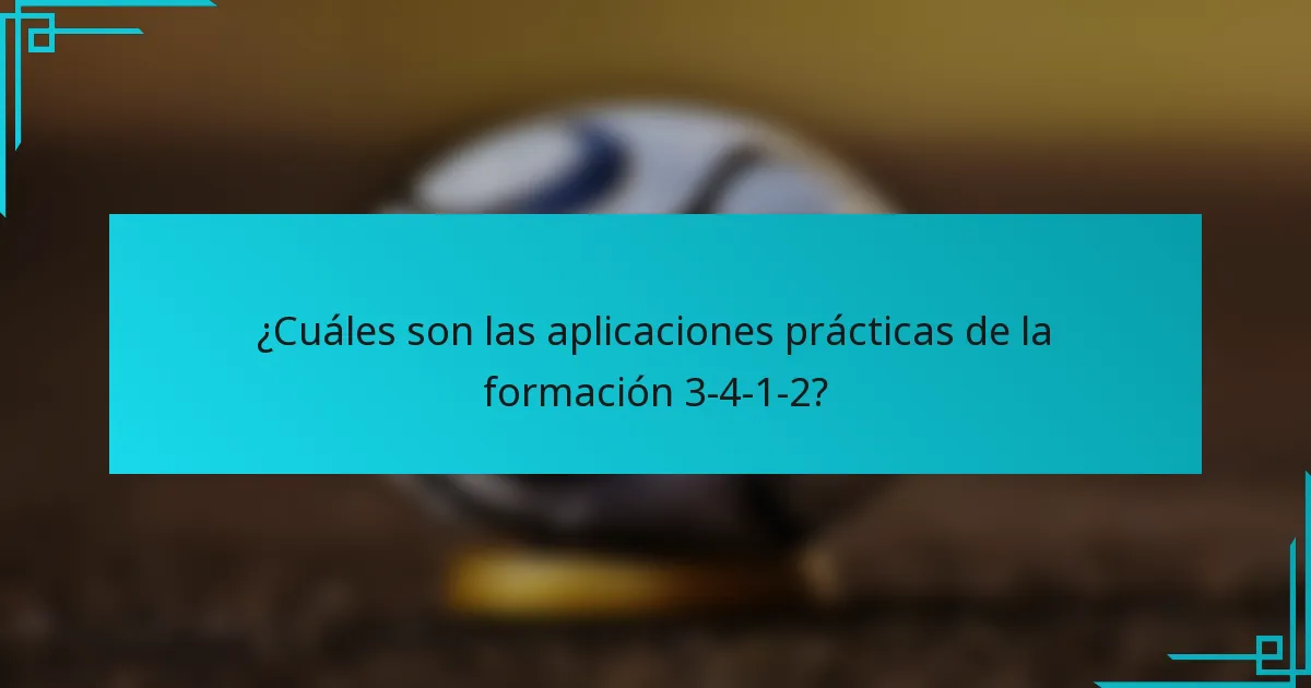 ¿Cuáles son las aplicaciones prácticas de la formación 3-4-1-2?