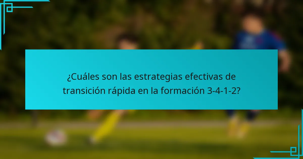 ¿Cuáles son las estrategias efectivas de transición rápida en la formación 3-4-1-2?