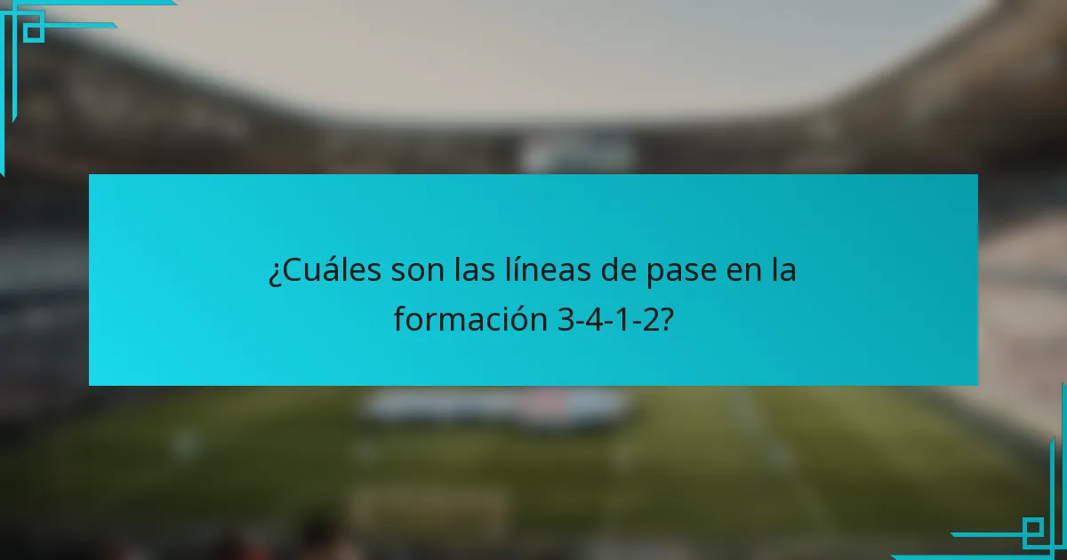 ¿Cuáles son las líneas de pase en la formación 3-4-1-2?