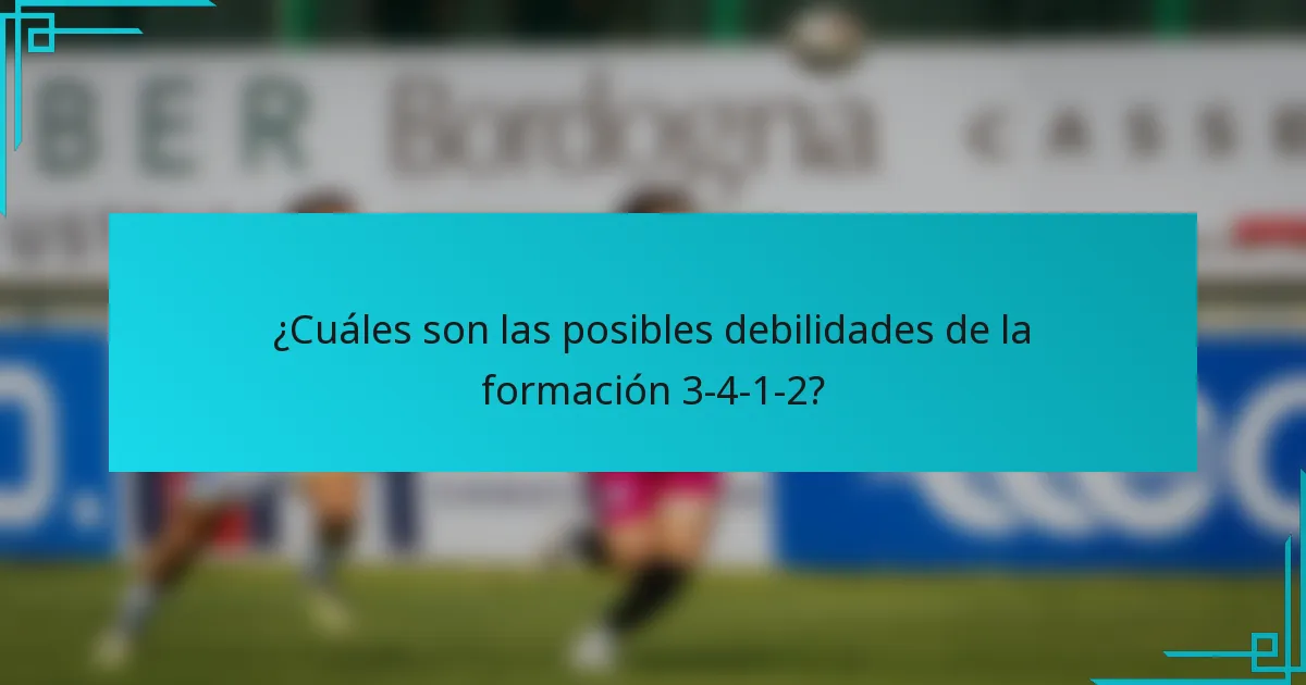 ¿Cuáles son las posibles debilidades de la formación 3-4-1-2?
