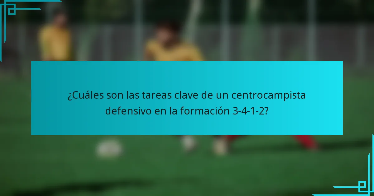 ¿Cuáles son las tareas clave de un centrocampista defensivo en la formación 3-4-1-2?