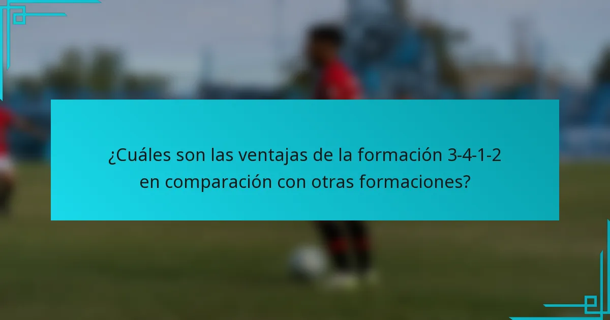 ¿Cuáles son las ventajas de la formación 3-4-1-2 en comparación con otras formaciones?