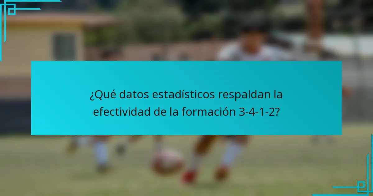 ¿Qué datos estadísticos respaldan la efectividad de la formación 3-4-1-2?