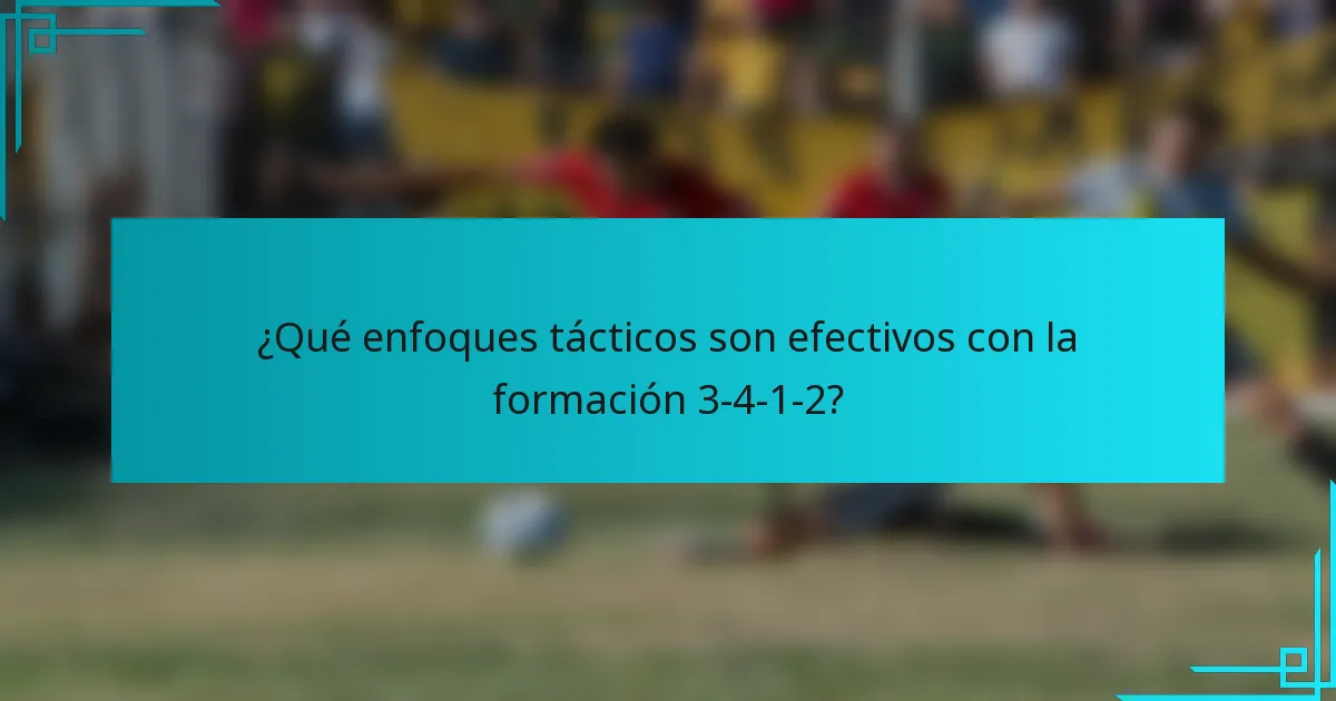 ¿Qué enfoques tácticos son efectivos con la formación 3-4-1-2?