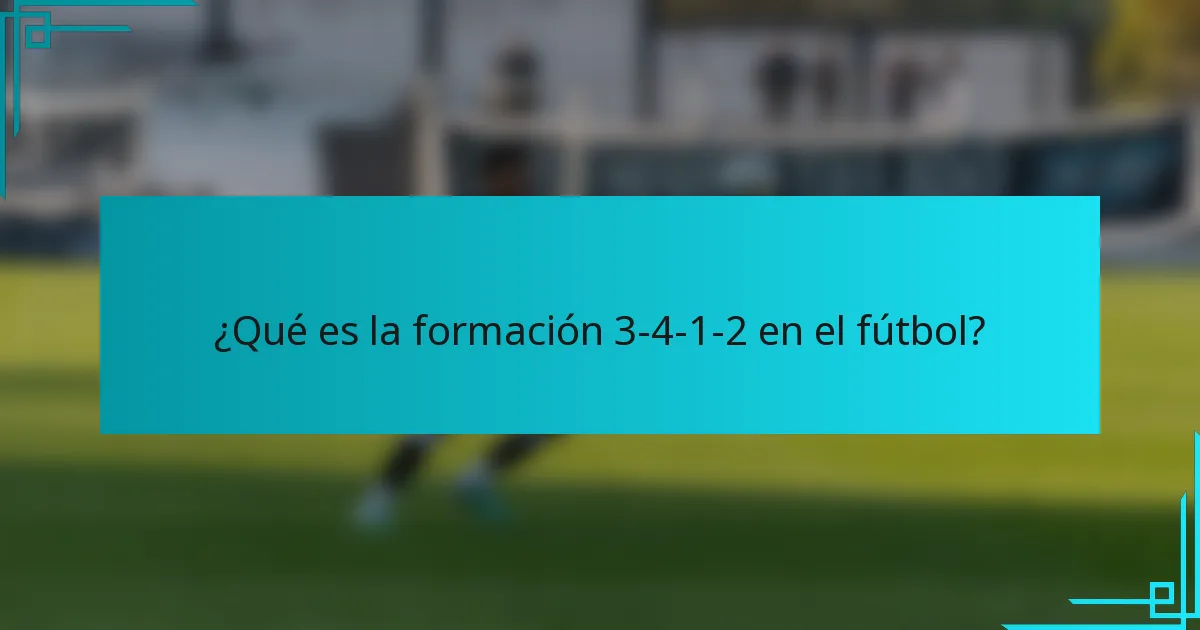 ¿Qué es la formación 3-4-1-2 en el fútbol?