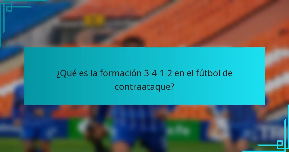 ¿Qué es la formación 3-4-1-2 en el fútbol de contraataque?