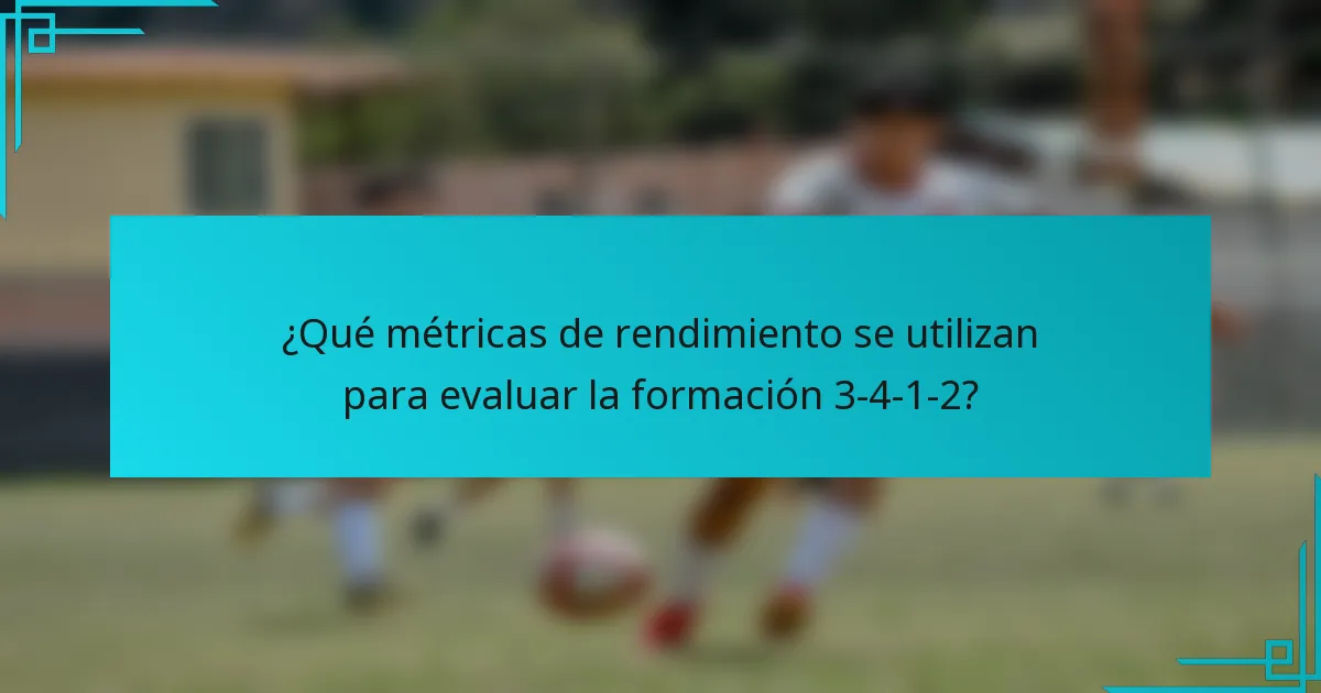 ¿Qué métricas de rendimiento se utilizan para evaluar la formación 3-4-1-2?