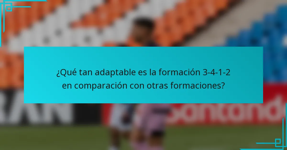 ¿Qué tan adaptable es la formación 3-4-1-2 en comparación con otras formaciones?